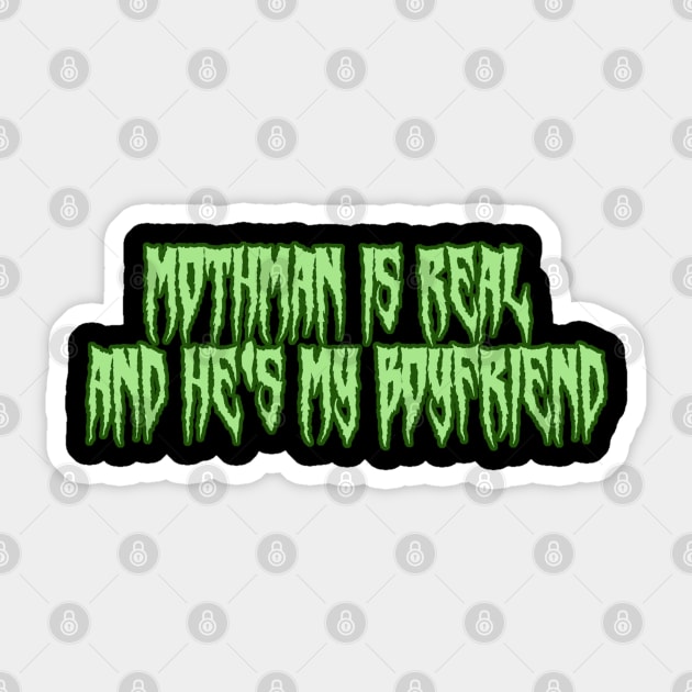 Mothman is Real and He's My Boyfriend Green Sticker by Jonny Black